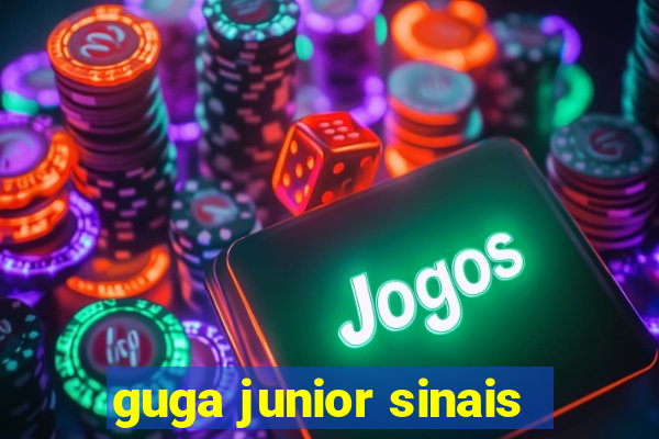 guga junior sinais